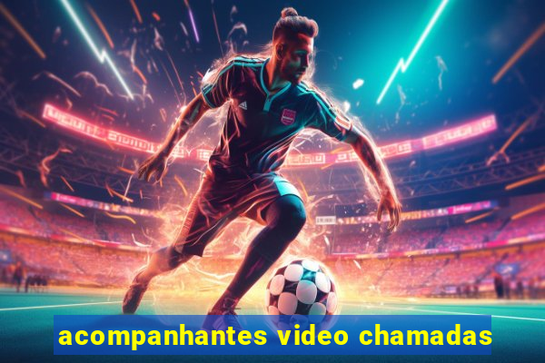 acompanhantes video chamadas